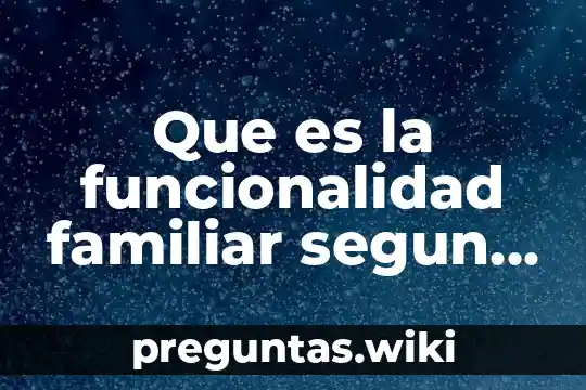 Que es la funcionalidad familiar segun apgar