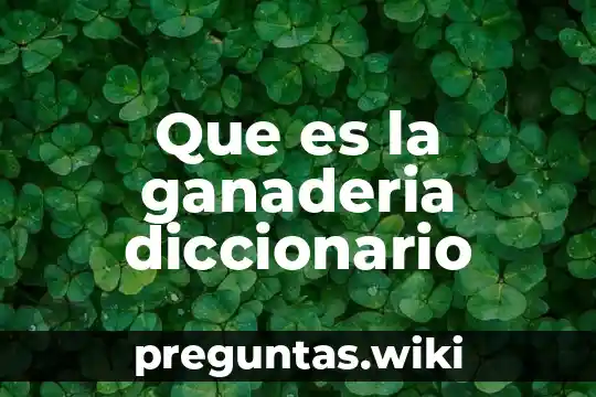 Que es la ganaderia diccionario