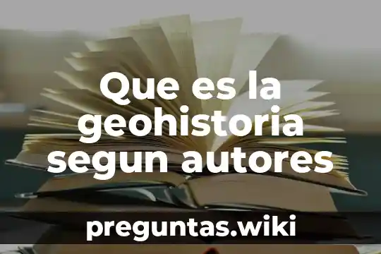 Que es la geohistoria segun autores