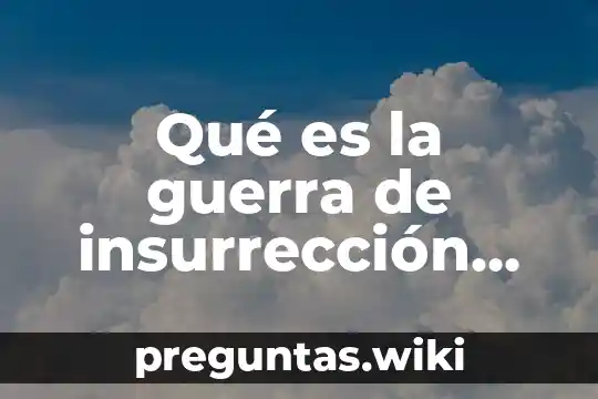 Qué es la guerra de insurrección definición
