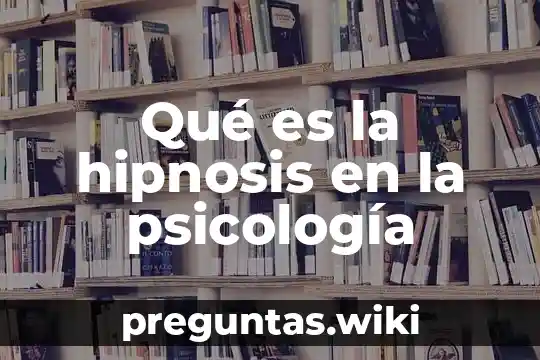 Qué es la hipnosis en la psicología