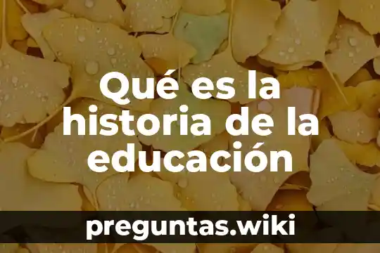 Qué es la historia de la educación
