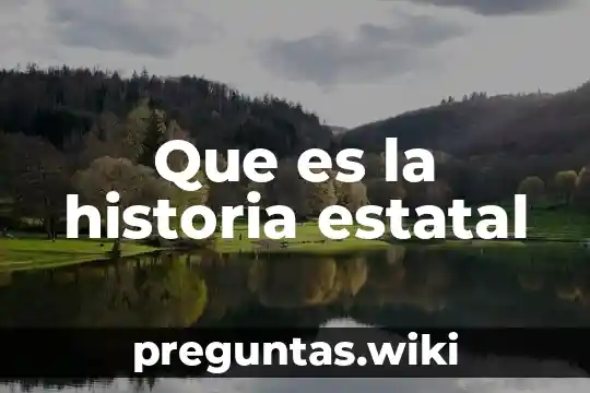 Que es la historia estatal