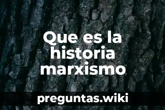 Que es la historia marxismo