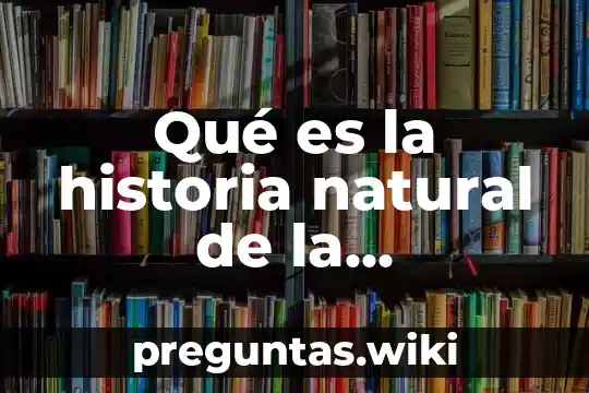 Qué es la historia natural de la enfermedad ejemplo