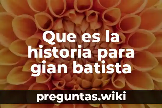 Que es la historia para gian batista