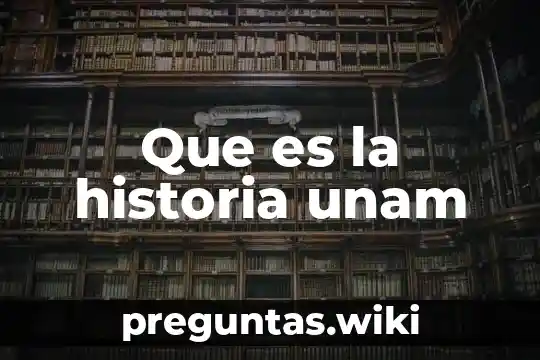 Que es la historia unam