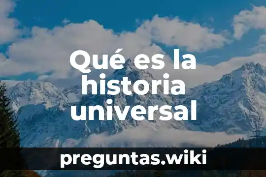 Qué es la historia universal