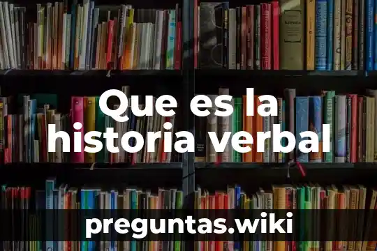 Que es la historia verbal