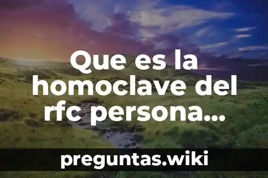 Que es la homoclave del rfc persona moral