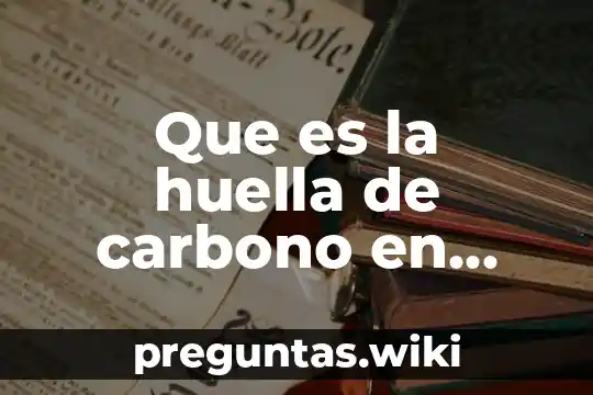 Que es la huella de carbono en filosofia