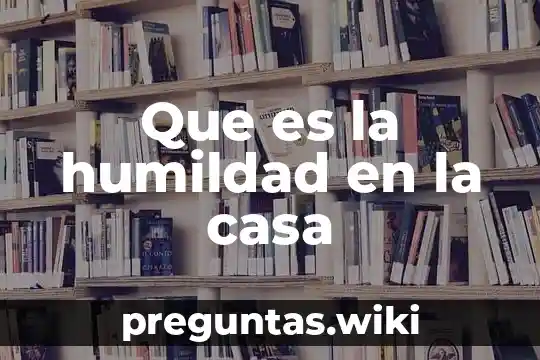 Que es la humildad en la casa