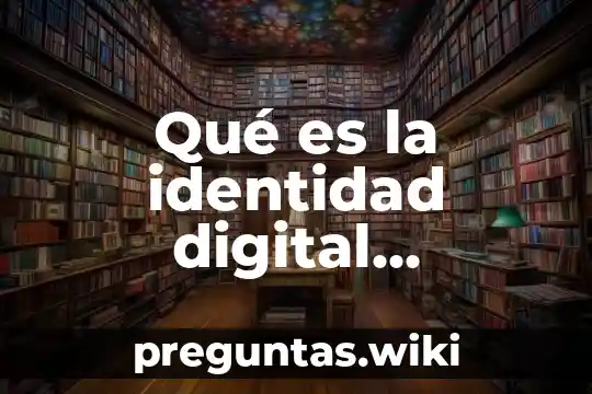 Qué es la identidad digital concepto