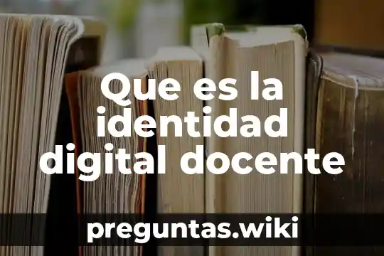 Que es la identidad digital docente