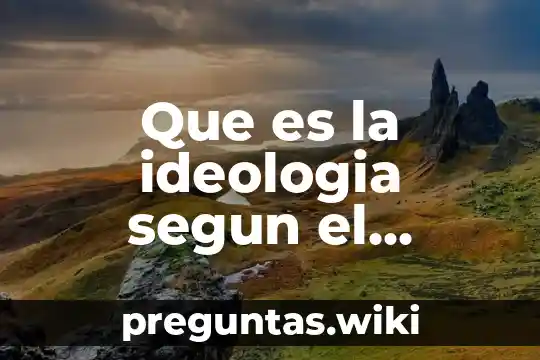 Que es la ideologia segun el marxismo