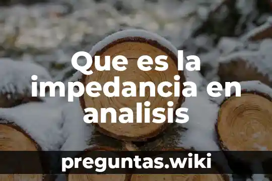 Que es la impedancia en analisis