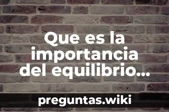 Que es la importancia del equilibrio ecologico en nuestro pais