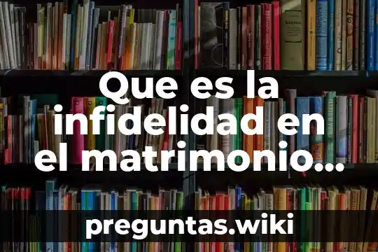 Que es la infidelidad en el matrimonio segun la biblia