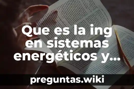 Que es la ing en sistemas energéticos y redes inteligentes