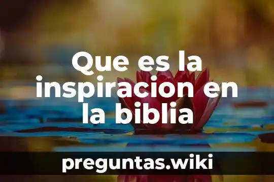 Que es la inspiracion en la biblia