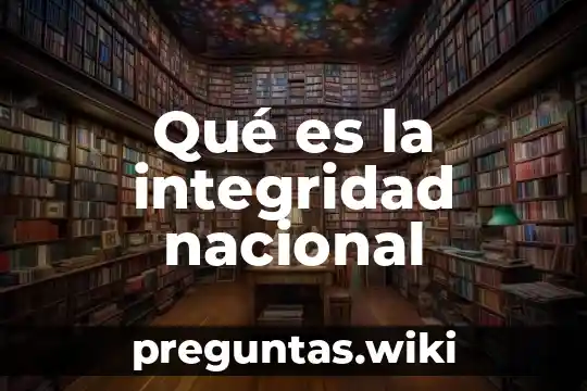 Qué es la integridad nacional