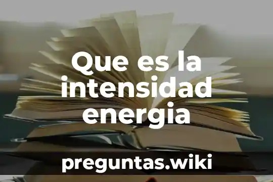 Que es la intensidad energia