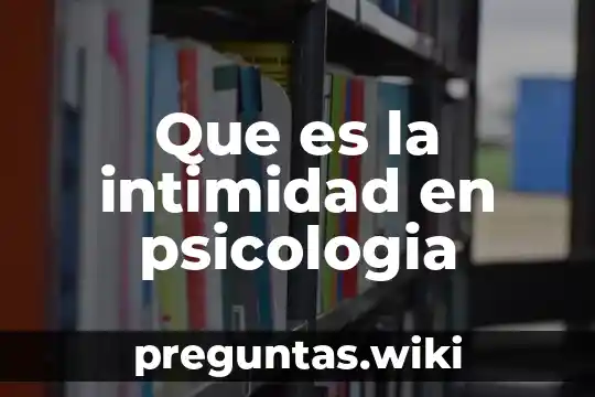 Que es la intimidad en psicologia