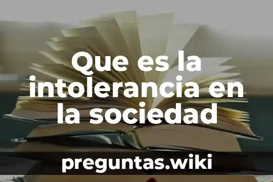Que es la intolerancia en la sociedad