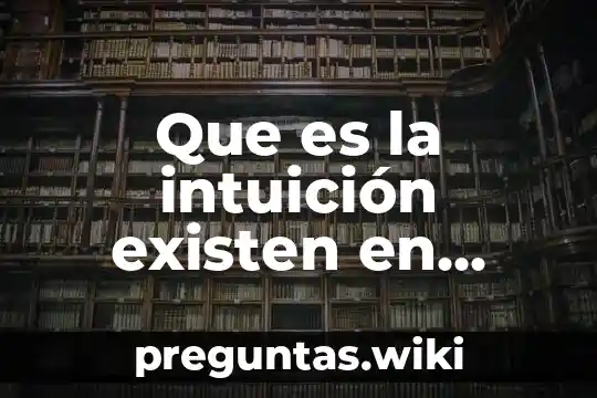 Que es la intuición existen en mexico