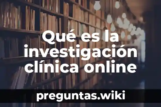 Qué es la investigación clínica online