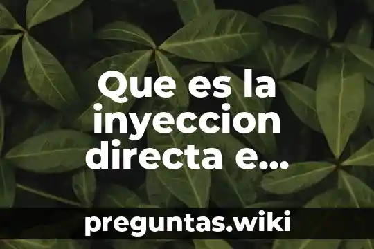 Que es la inyeccion directa e indirecta