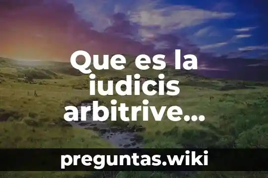 Que es la iudicis arbitrive postulatio definición