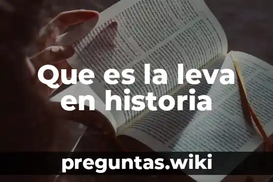 Que es la leva en historia