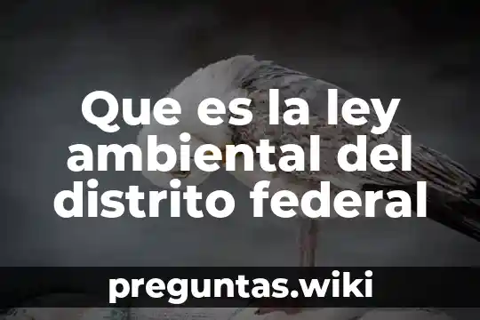 Que es la ley ambiental del distrito federal