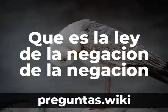 Que es la ley de la negacion de la negacion
