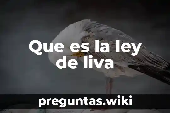 Que es la ley de liva