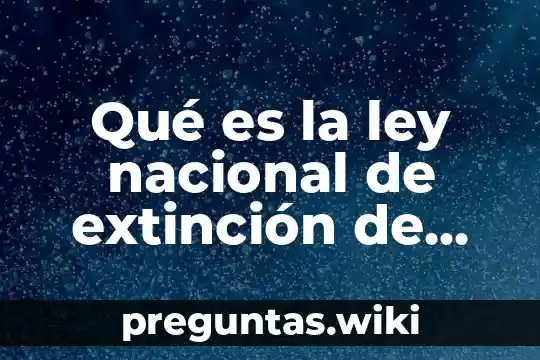 Qué es la ley nacional de extinción de dominio