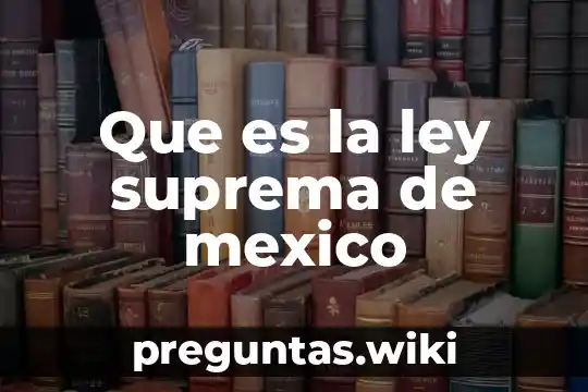 Que es la ley suprema de mexico