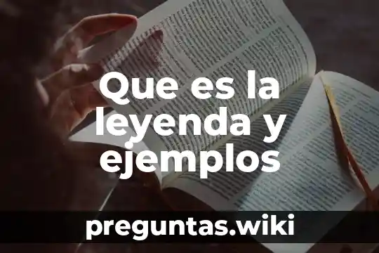 Que es la leyenda y ejemplos