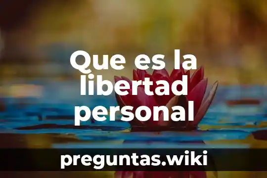 Que es la libertad personal