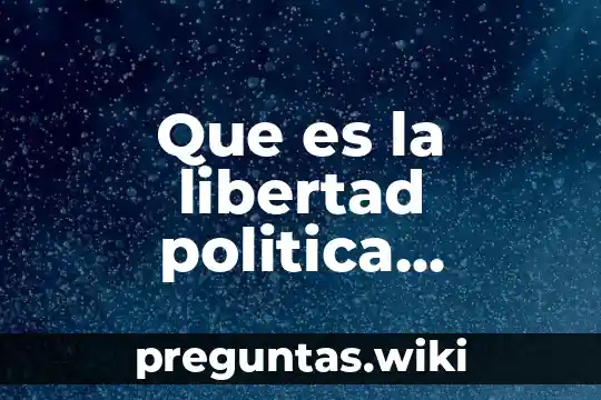 Que es la libertad politica ejemplos