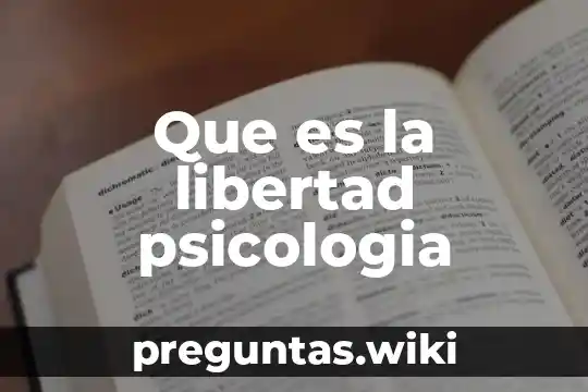 Que es la libertad psicologia