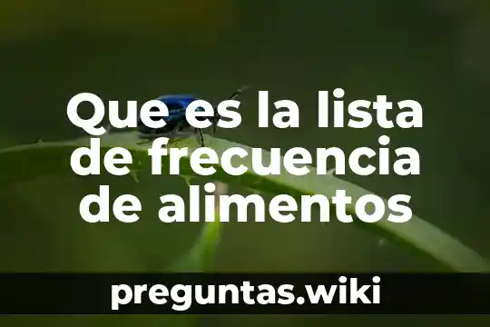 Que es la lista de frecuencia de alimentos
