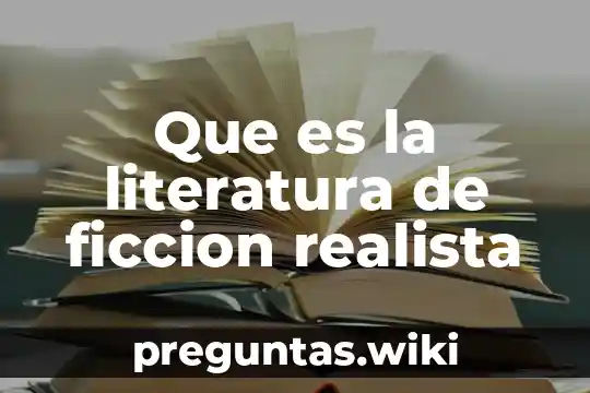 Que es la literatura de ficcion realista
