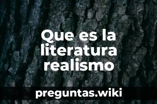 Que es la literatura realismo