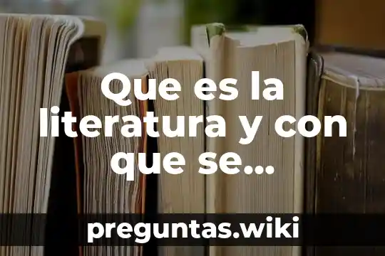 Que es la literatura y con que se relaciona
