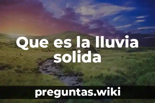 Que es la lluvia solida