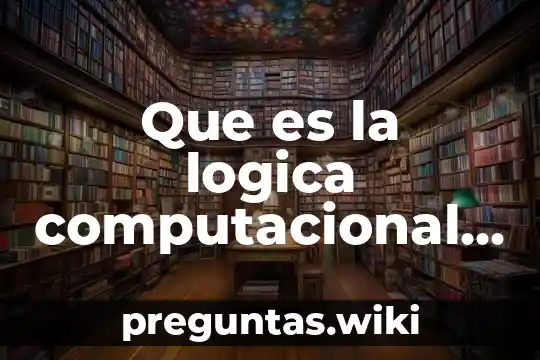 Que es la logica computacional y su funcion