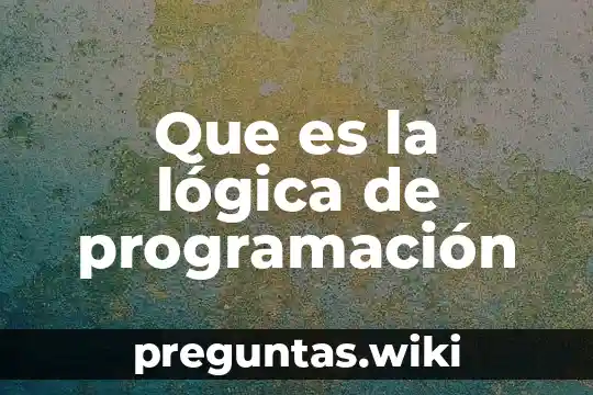 Que es la lógica de programación