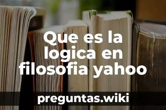 Que es la logica en filosofia yahoo